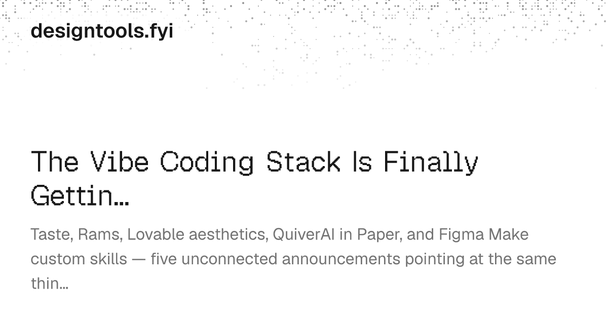 The Vibe Coding Stack Is Finally Getting a Design Layer | designtools.fyi